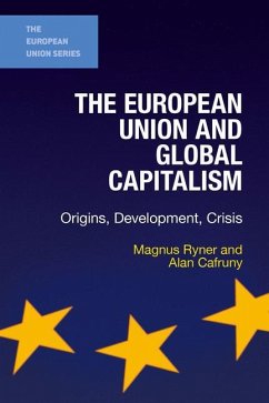 The European Union and Global Capitalism: Origins, Development, Crisis - Ryner, Magnus; Cafruny, Alan
