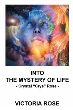 Into the Mystery of Life - Rose, Victoria