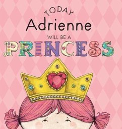 Today Adrienne Will Be a Princess - Croyle, Paula