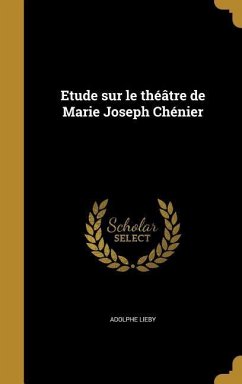 Etude sur le théâtre de Marie Joseph Chénier