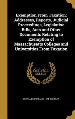 Exemption From Taxation; Addresses, Reports, Judicial Proceedings, Legislative Bills, Acts and Other Documents Relating to Exemption of Massachusetts Colleges and Universities From Taxation