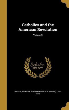 Catholics and the American Revolution; Volume 3
