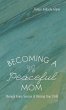 Becoming a Peaceful Mom - Bild 1