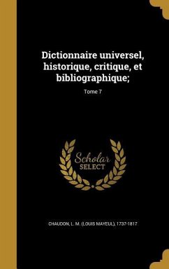 Dictionnaire universel, historique, critique, et bibliographique;; Tome 7