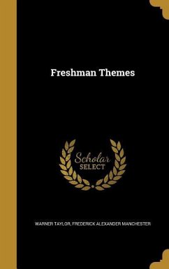 Freshman Themes - Taylor, Warner; Manchester, Frederick Alexander