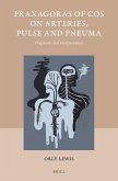 Praxagoras of Cos on Arteries, Pulse and Pneuma: Fragments and Interpretation