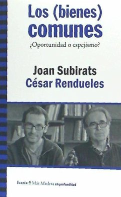 Los bienes comunes : ¿oportunidad o espejismo? - Subirats, Joan; Rendueles Menéndez, César