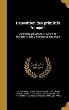 Exposition des primitifs français - Bouchot, Henri; Lafenestre, Georges