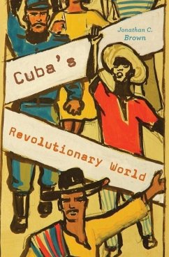 Cuba's Revolutionary World - Brown, Jonathan C.