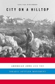 City on a Hilltop: American Jews and the Israeli Settler Movement