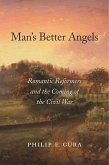 Man's Better Angels: Romantic Reformers and the Coming of the Civil War