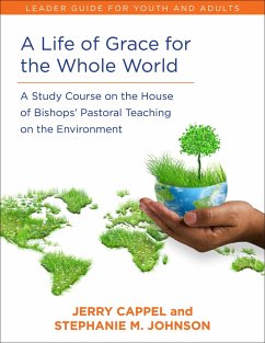 A Life of Grace for the Whole World, Leader's Guide - Cappel, Jerry; Johnson, Stephanie McDyre