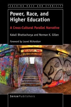 Power, Race, and Higher Education: A Cross-Cultural Parallel Narrative - Bhattacharya, Kakali; Gillen, Norman K.
