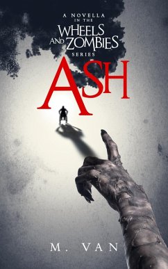 Ash: A novella in the Wheels and Zombies series (eBook, ePUB) - van, M.