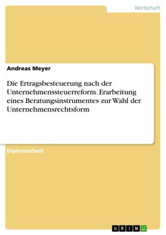 Die Ertragsbesteuerung nach der Unternehmenssteuerreform. Erarbeitung eines Beratungsinstrumentes zur Wahl der Unternehmensrechtsform (eBook, PDF) - Meyer, Andreas
