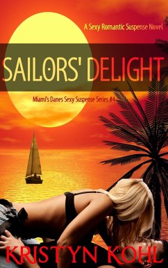 Sailors' Delight (Miami's Danes - Sexy Suspense Series, #4) (eBook, ePUB) - Kohl, Kristyn