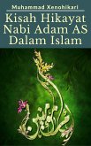 Kisah Hikayat Nabi Adam AS Dalam Islam (eBook, ePUB)
