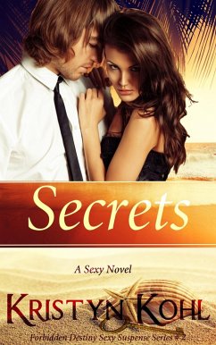 Secrets (The Forbidden Destiny Sexy Suspense Series, #2) (eBook, ePUB) - Kohl, Kristyn