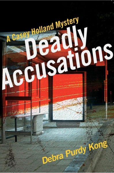 Deadly Accusations (Casey Holland Mysteries, #2) (eBook, ePUB) Deadly Accusations (Casey Holland Mysteries, #2) (eBook, ePUB)