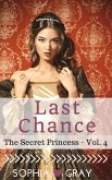 Last Chance (The Secret Princess - Vol. 4) (eBook, ePUB) Last Chance (The Secret Princess - Vol. 4) (eBook, ePUB)