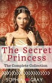 The Secret Princess (The Complete Collection) (eBook, ePUB)