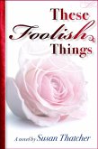 These Foolish Things (eBook, ePUB) These Foolish Things (eBook, ePUB)