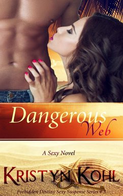 Dangerous Web (The Forbidden Destiny Sexy Suspense Series, #3) (eBook, ePUB) - Kohl, Kristyn