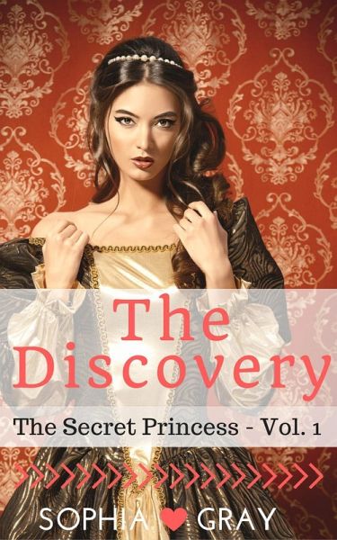 The Discovery (The Secret Princess - Vol. 1) (eBook, ePUB) The Discovery (The Secret Princess - Vol. 1) (eBook, ePUB)