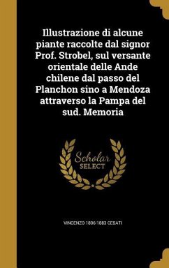 Illustrazione di alcune piante raccolte dal signor Prof. Strobel, sul versante orientale delle Ande chilene dal passo del Planchon sino a Mendoza attraverso la Pampa del sud. Memoria