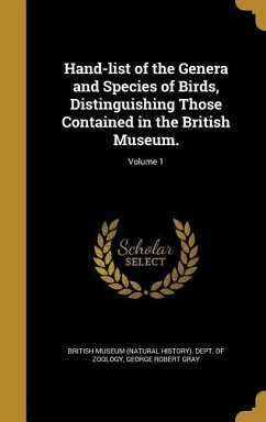 Hand-list of the Genera and Species of Birds, Distinguishing Those Contained in the British Museum.; Volume 1