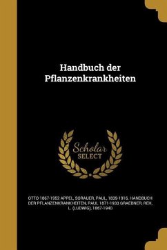 Handbuch der Pflanzenkrankheiten - Appel, Otto; Graebner, Paul