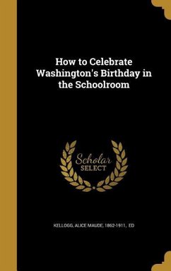 How to Celebrate Washington's Birthday in the Schoolroom