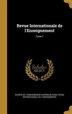 Revue Internationale de l'Enseignement; Tome 7