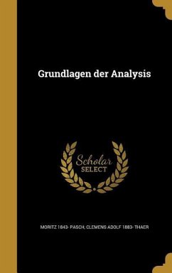 Grundlagen der Analysis - Pasch, Moritz; Thaer, Clemens Adolf