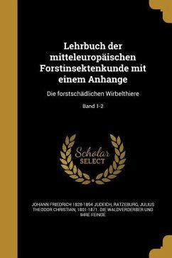 Lehrbuch der mitteleuropäischen Forstinsektenkunde mit einem Anhange - Judeich, Johann Friedrich