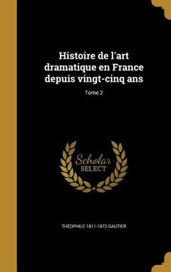 Histoire de l'art dramatique en France depuis vingt-cinq ans; Tome 2
