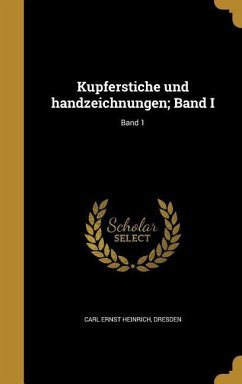 Kupferstiche und handzeichnungen; Band I; Band 1