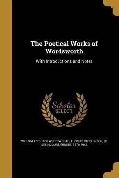 The Poetical Works of Wordsworth - Wordsworth, William; Hutchinson, Thomas