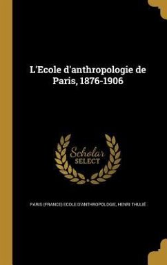 L'Ecole d'anthropologie de Paris, 1876-1906 - Thulié, Henri
