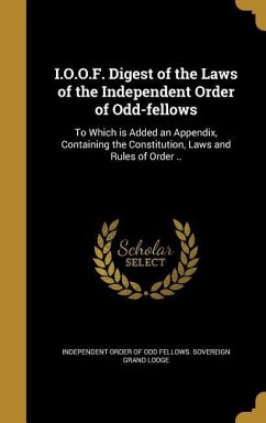 I.O.O.F. Digest of the Laws of the Independent Order of Odd-fellows