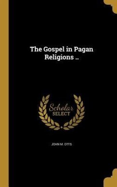The Gospel in Pagan Religions ..