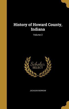 History of Howard County, Indiana; Volume 2