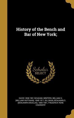 History of the Bench and Bar of New York; - Mcadam, David; Bischoff, Henry