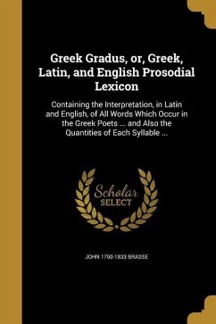 Greek Gradus, or, Greek, Latin, and English Prosodial Lexicon - Brasse, John