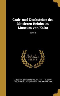 Grab- und Denksteine des Mittleren Reichs im Museum von Kairo; Band 3 - Schäfer, Heinrich