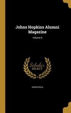 Johns Hopkins Alumni Magazine; Volume 6