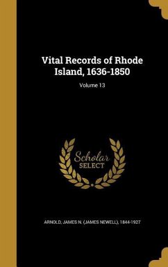 Vital Records of Rhode Island, 1636-1850; Volume 13