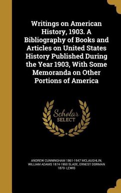 Writings on American History, 1903. A Bibliography of Books and Articles on United States History Published During the Year 1903, With Some Memoranda on Other Portions of America