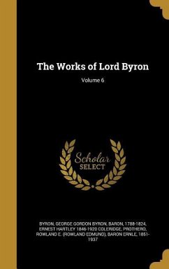 The Works of Lord Byron; Volume 6 - Coleridge, Ernest Hartley