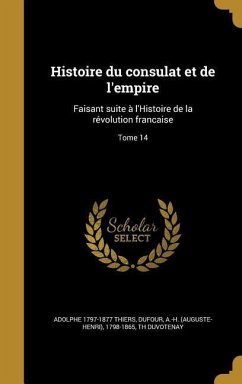 Histoire du consulat et de l'empire - Thiers, Adolphe; Duvotenay, Th